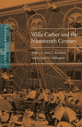 Cather Studies, Volume 10: Willa Cather and the Nineteenth Century