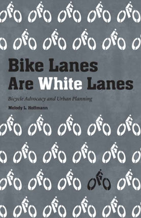 Bike Lanes Are White Lanes  Bicycle Advocacy and
