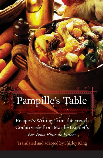 Pampille's Table: Recipes and Writings from the French Countryside from Marthe Daudet's Les Bons Plats de France