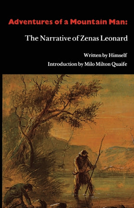 Adventures of a Mountain Man: The Narrative of Zenas Leonard