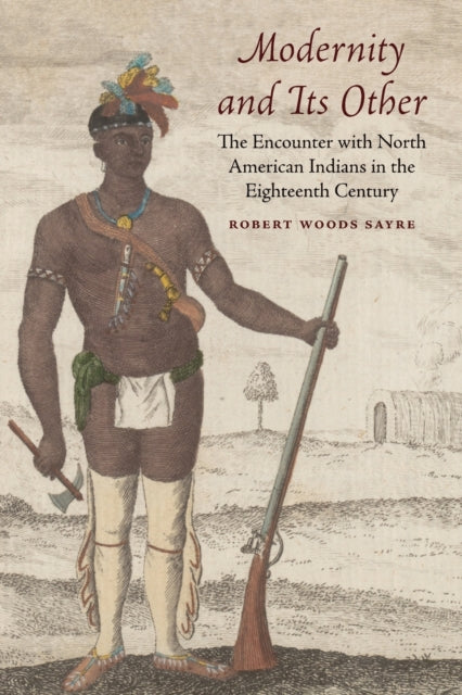 Modernity and Its Other: The Encounter with North American Indians in the Eighteenth Century