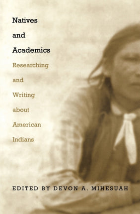 Natives and Academics: Researching and Writing about American Indians