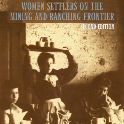 So Much to Be Done: Women Settlers on the Mining and Ranching Frontier