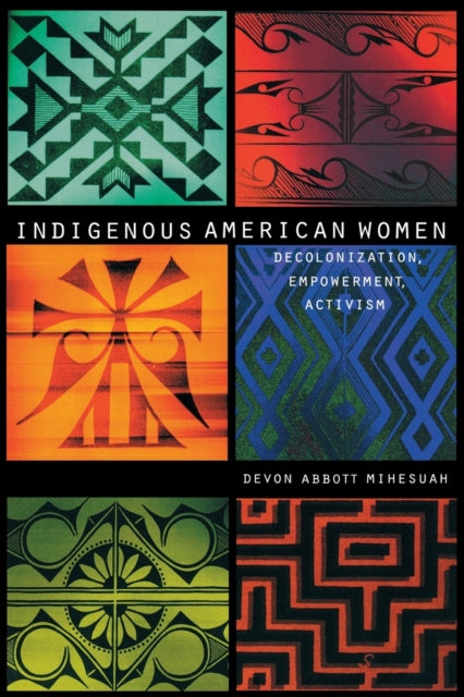 Indigenous American Women: Decolonization, Empowerment, Activism