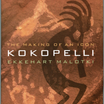 Kokopelli: The Making of an Icon