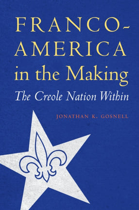 Franco-America in the Making: The Creole Nation Within