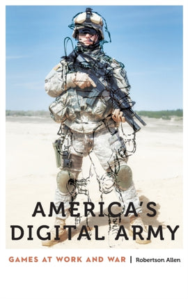 America's Digital Army: Games at Work and War