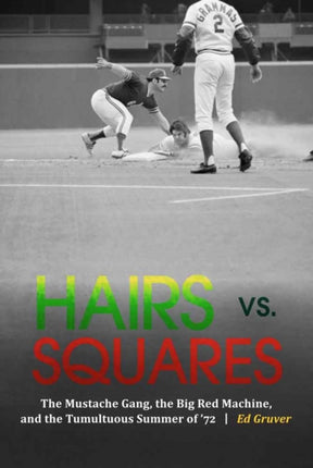 Hairs vs. Squares: The Mustache Gang, the Big Red Machine, and the Tumultuous Summer of '72