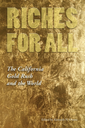 Riches for All: The California Gold Rush and the World