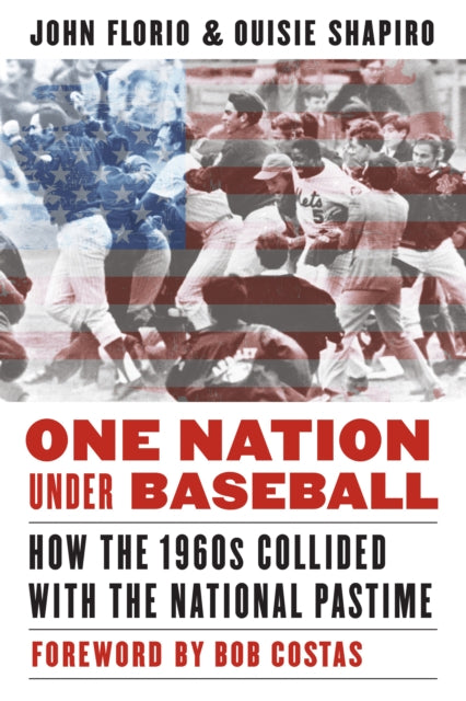 One Nation Under Baseball: How the 1960s Collided with the National Pastime