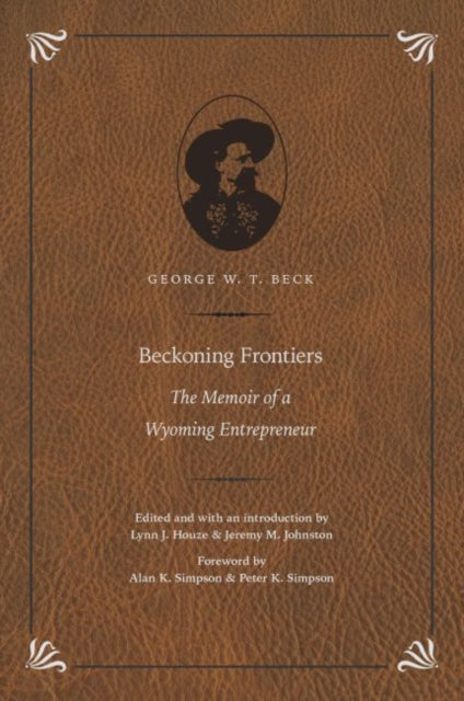 Beckoning Frontiers: The Memoir of a Wyoming Entrepreneur