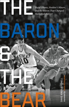 The Baron and the Bear: Rupp's Runts, Haskins's Miners, and the Season That Changed Basketball Forever