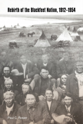 Rebirth of the Blackfeet Nation, 1912-1954