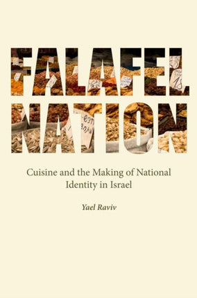 Falafel Nation  Cuisine and the Making of