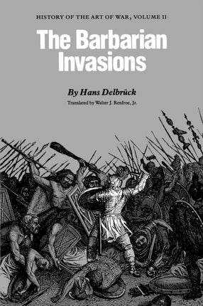 The Barbarian Invasions: History of the Art of War, Volume II