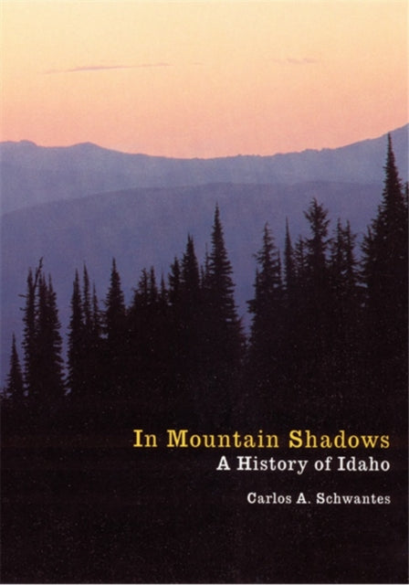 In Mountain Shadows: A History of Idaho