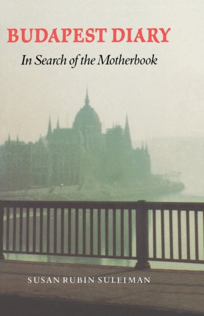 Budapest Diary: In Search of the Motherbook