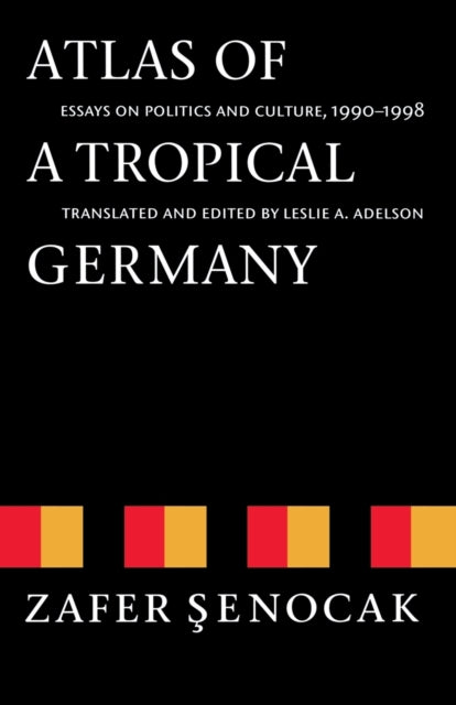 Atlas of a Tropical Germany: Essays on Politics and Culture, 1990-1998