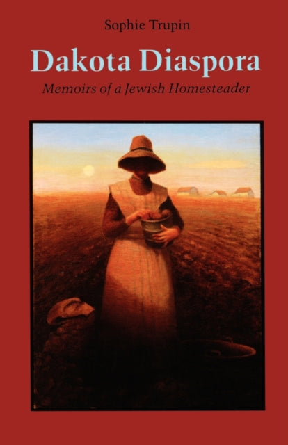 Dakota Diaspora: Memoirs of a Jewish Homesteader