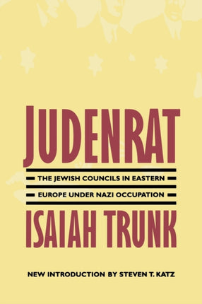 Judenrat: The Jewish Councils in Eastern Europe under Nazi Occupation