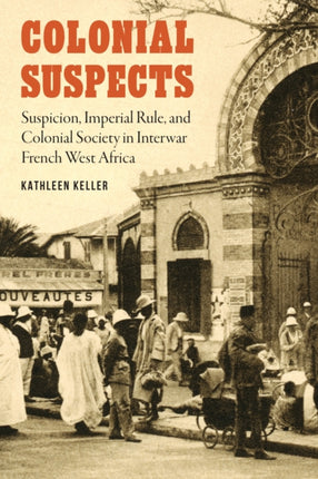 Colonial Suspects  Suspicion Imperial Rule and