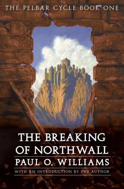 The Breaking of Northwall: The Pelbar Cycle, Book One