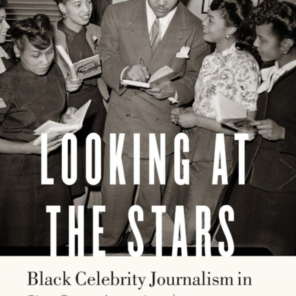 Looking at the Stars: Black Celebrity Journalism in Jim Crow America