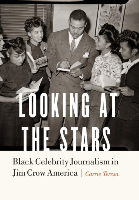 Looking at the Stars: Black Celebrity Journalism in Jim Crow America