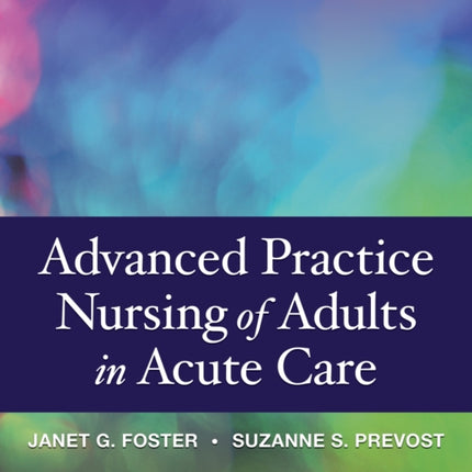 Advanced Practice Nursing of Adults in Acute Care 1e