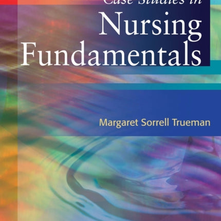 Case Studies in Nursing Fundamentals 1e
