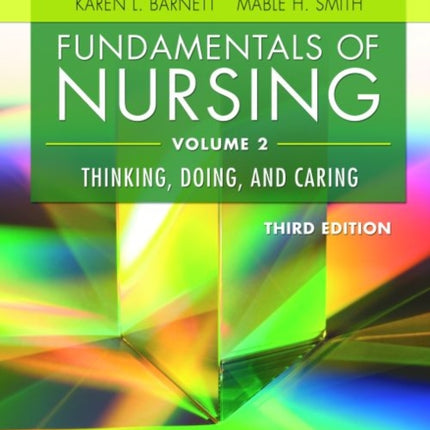 Fundamentals of Nursing, Volume 2: Thinking, Doing, and Caring