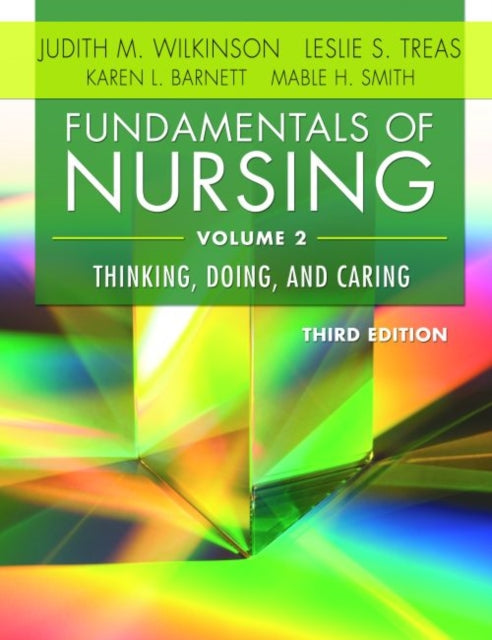 Fundamentals of Nursing, Volume 2: Thinking, Doing, and Caring