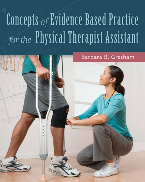 Concepts of Evidence Based Practice for the Physical Therapist  Assistant