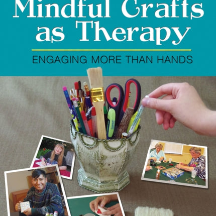 Mindful Crafts as Therapy  Engaging More Than Hands