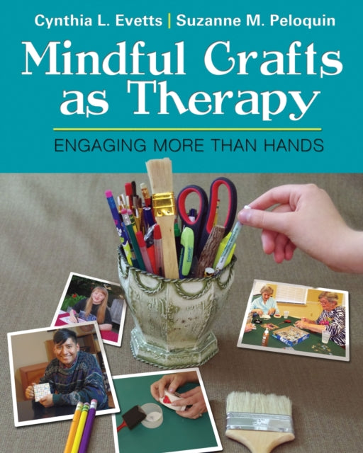 Mindful Crafts as Therapy  Engaging More Than Hands