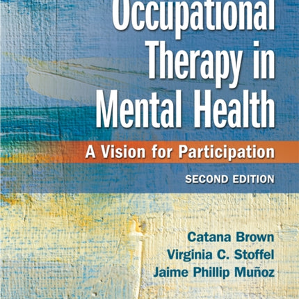 Occupational Therapy in Mental Health: A Vision for Participation