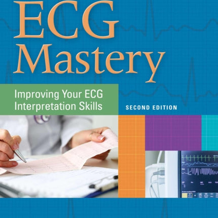 ECG Mastery: Improving Your ECG Interpretation Skills