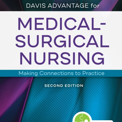 Davis Advantage for Medical–Surgical Nursing: Making Connections to Practice