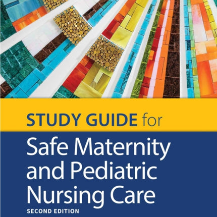 Study Guide for Safe Maternity & Pediatric Nursing Care