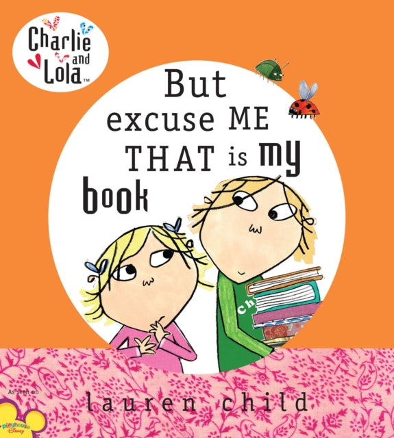 Charlie and Lola: But Excuse Me That is My Book