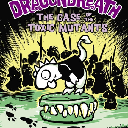 Dragonbreath #9: The Case of the Toxic Mutants