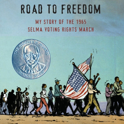 Turning 15 on the Road to Freedom: My Story of the 1965 Selma Voting Rights March