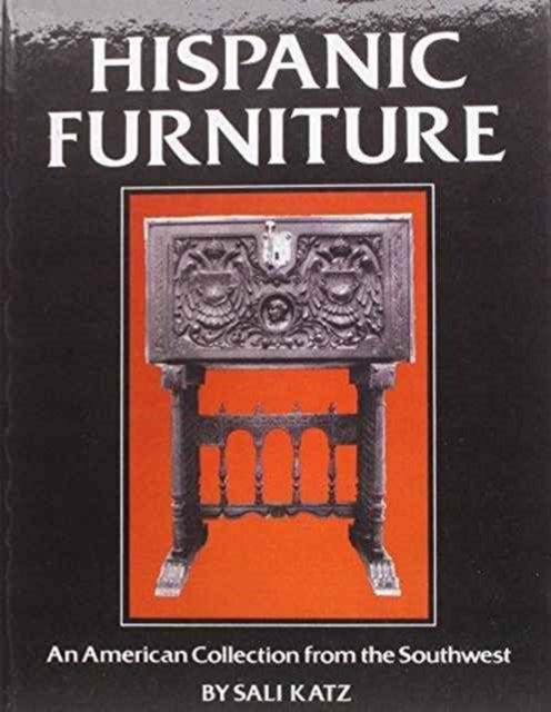 Hispanic Furniture An American Collection from the Southwest