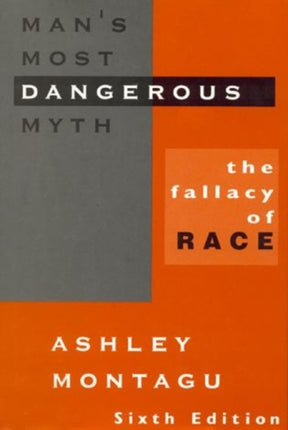 Man's Most Dangerous Myth: The Fallacy of Race