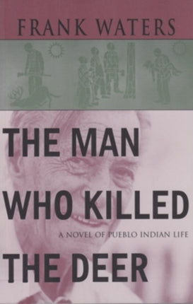 The Man Who Killed the Deer: A Novel of Pueblo Indian Life