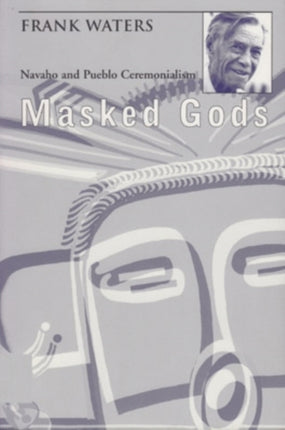 Masked Gods: Navaho and Pueblo Ceremonialism