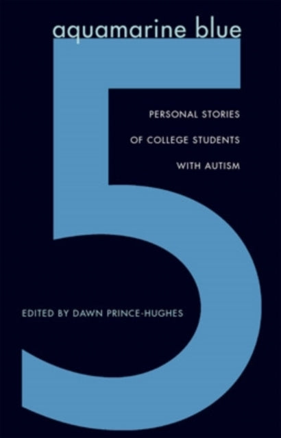 Aquamarine Blue 5: Personal Stories of College Students with Autism