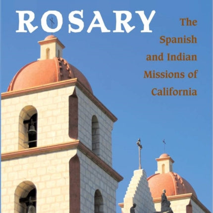 Colonial Rosary  The Spanish and Indian Missions