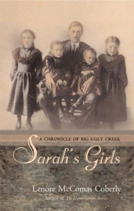 Sarah’s Girls: A Chronicle of Big Ugly Creek