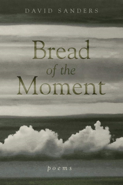 Bread of the Moment: Poems